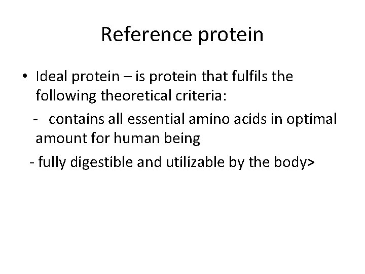 Reference protein • Ideal protein – is protein that fulfils the following theoretical criteria: