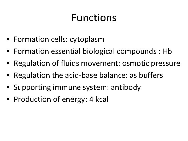 Functions • • • Formation cells: cytoplasm Formation essential biological compounds : Hb Regulation