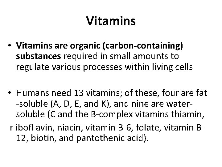 Vitamins • Vitamins are organic (carbon-containing) substances required in small amounts to regulate various
