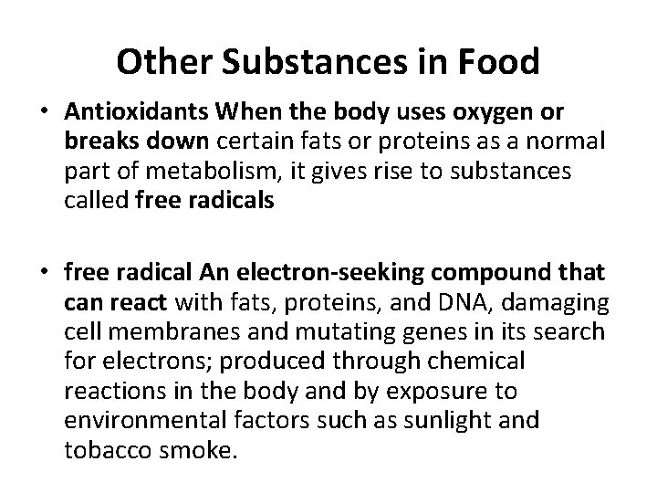 Other Substances in Food • Antioxidants When the body uses oxygen or breaks down