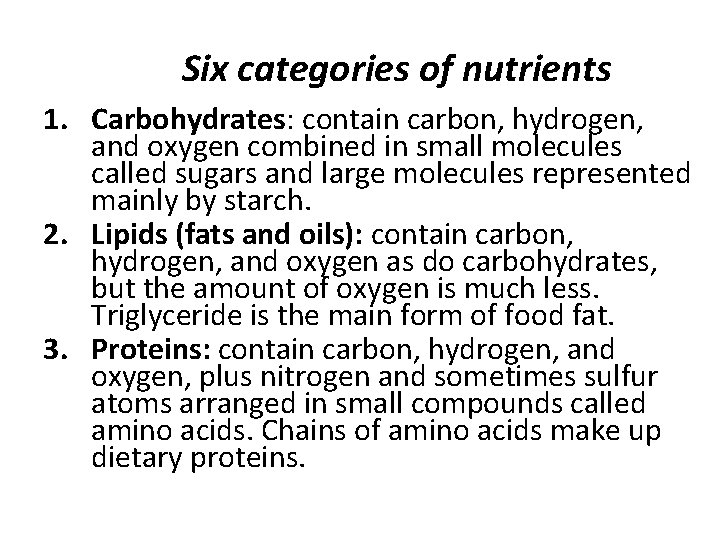 Six categories of nutrients 1. Carbohydrates: contain carbon, hydrogen, and oxygen combined in small