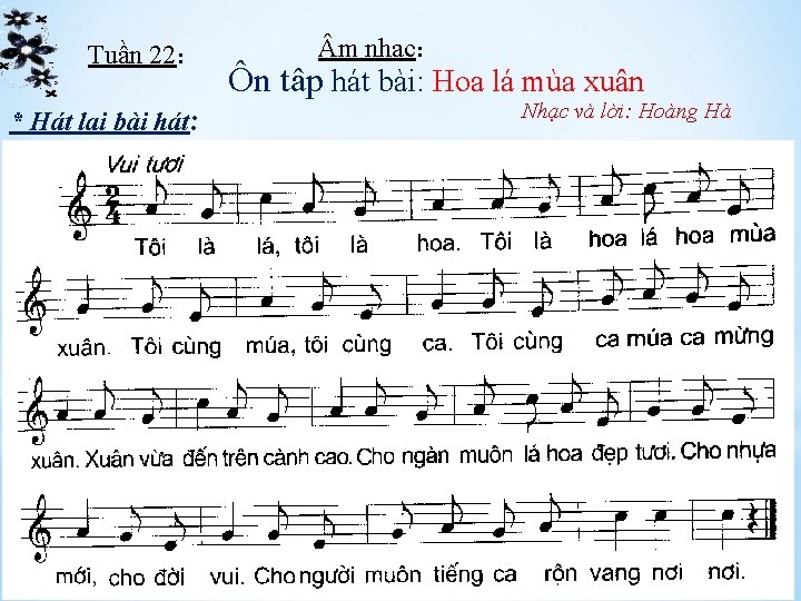 Tuần 22: * Hát lại bài hát: m nhạc: Ôn tâp hát bài: Hoa