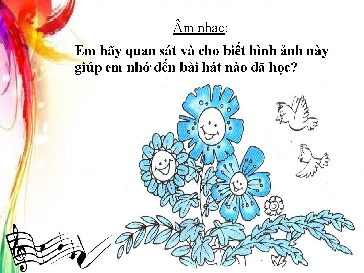  m nhạc: Em hãy quan sát và cho biết hình ảnh này giúp