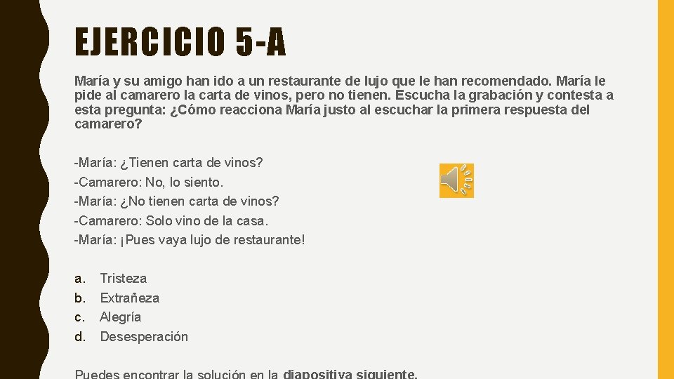 EJERCICIO 5 -A María y su amigo han ido a un restaurante de lujo