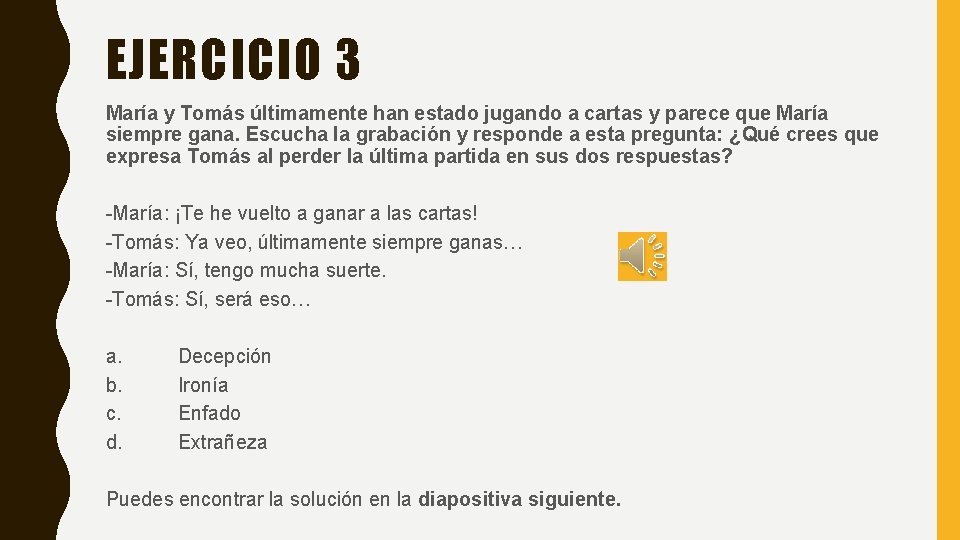 EJERCICIO 3 María y Tomás últimamente han estado jugando a cartas y parece que