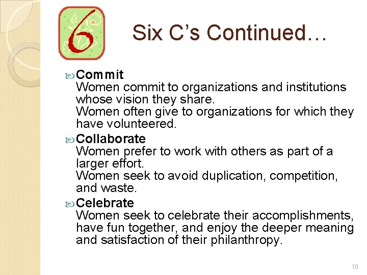 Six C’s Continued… Commit Women commit to organizations and institutions whose vision they share.