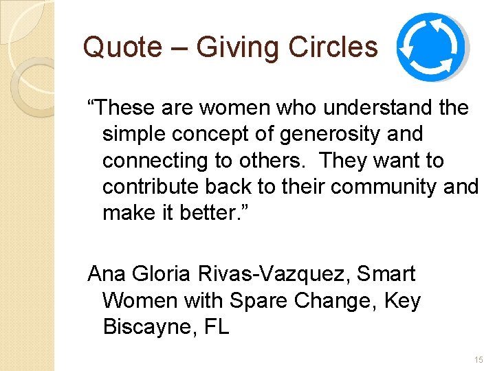 Quote – Giving Circles “These are women who understand the simple concept of generosity