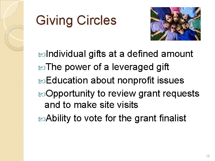 Giving Circles Individual gifts at a defined amount The power of a leveraged gift