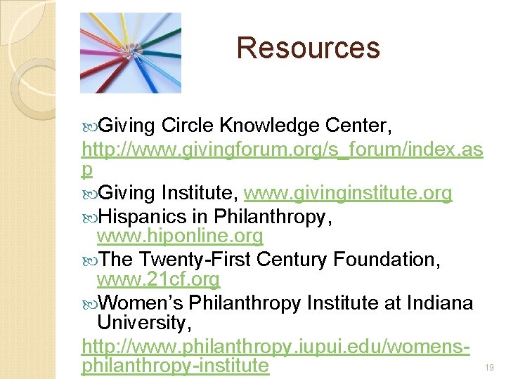 Resources Giving Circle Knowledge Center, http: //www. givingforum. org/s_forum/index. as p Giving Institute, www.