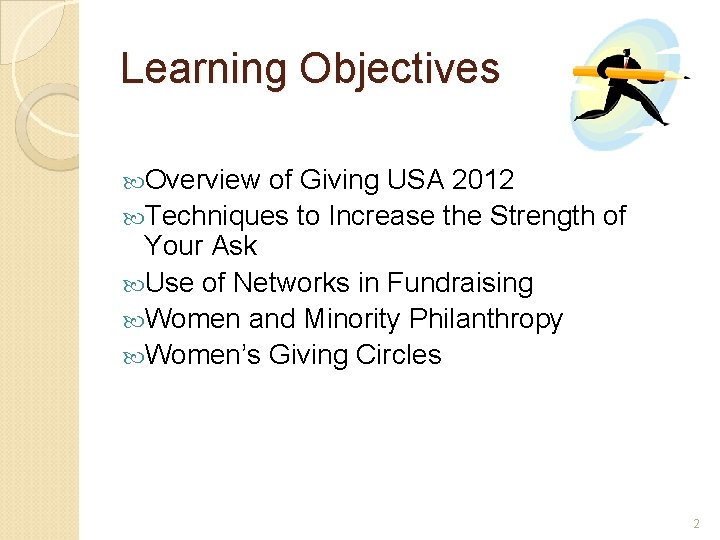 Learning Objectives Overview of Giving USA 2012 Techniques to Increase the Strength of Your