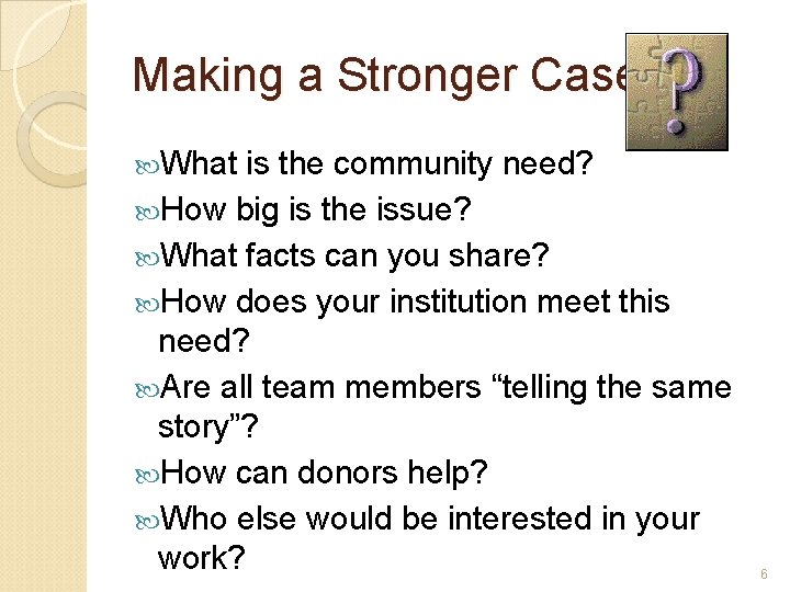 Making a Stronger Case What is the community need? How big is the issue?
