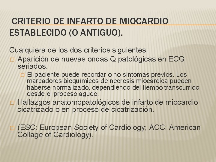 CRITERIO DE INFARTO DE MIOCARDIO ESTABLECIDO (O ANTIGUO). Cualquiera de los dos criterios siguientes: