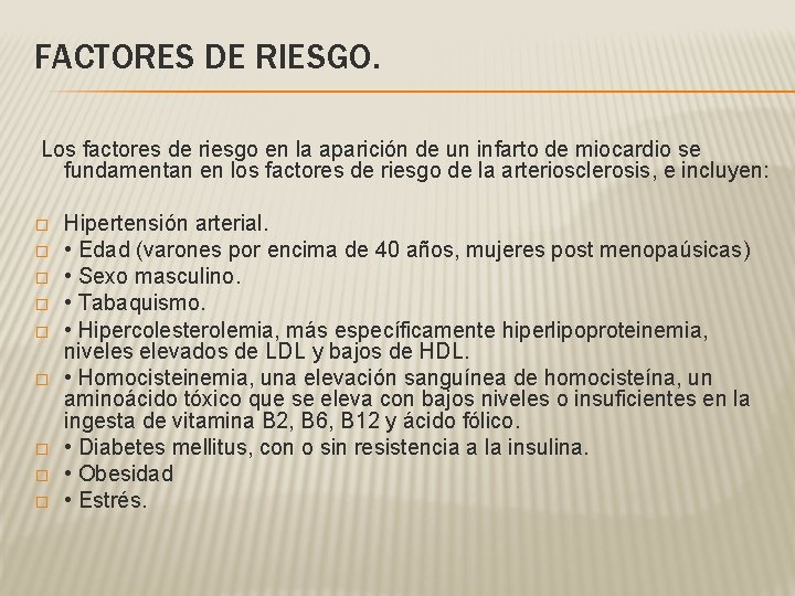 FACTORES DE RIESGO. Los factores de riesgo en la aparición de un infarto de