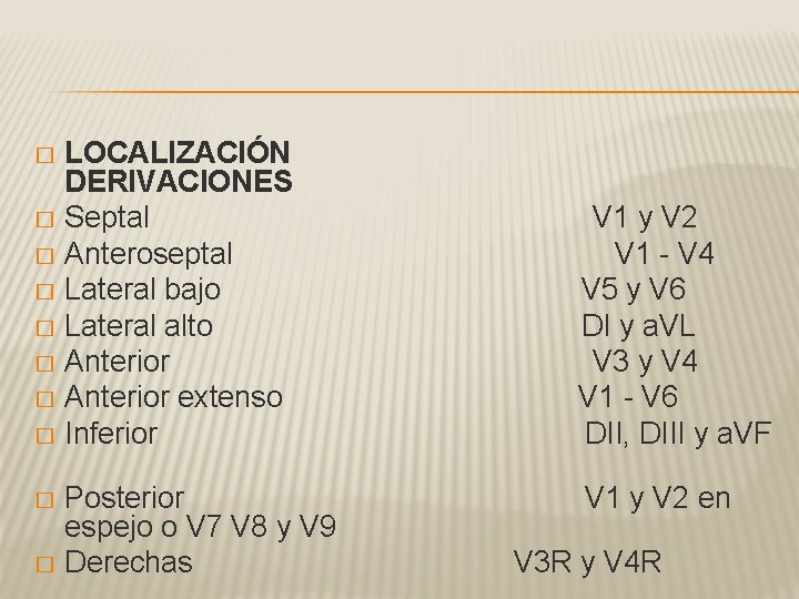 LOCALIZACIÓN DERIVACIONES � Septal � Anteroseptal � Lateral bajo � Lateral alto � Anterior