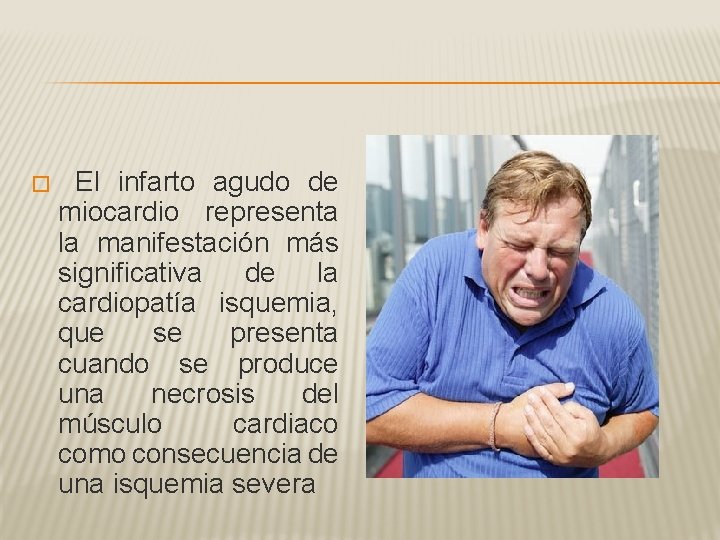 � El infarto agudo de miocardio representa la manifestación más significativa de la cardiopatía