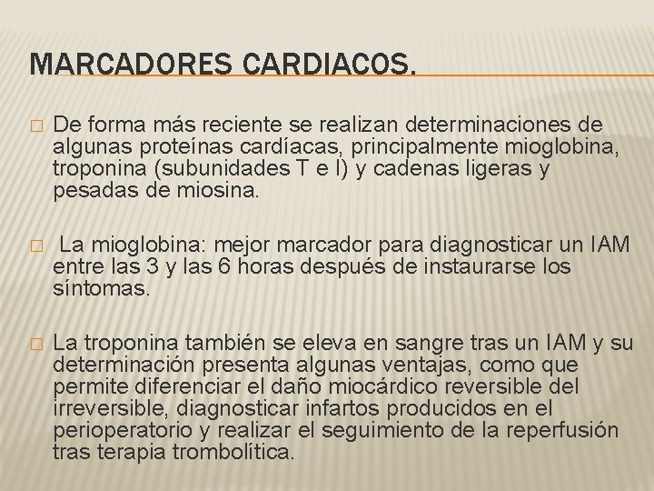 MARCADORES CARDIACOS. � De forma más reciente se realizan determinaciones de algunas proteínas cardíacas,