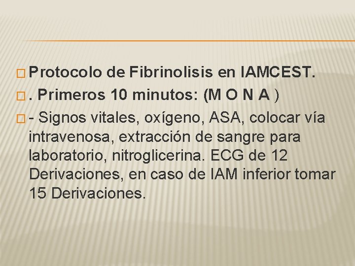 � Protocolo de Fibrinolisis en IAMCEST. �. Primeros 10 minutos: (M O N A