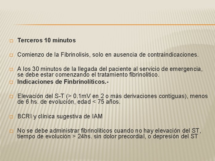 � Terceros 10 minutos � Comienzo de la Fibrinolisis, solo en ausencia de contraindicaciones.