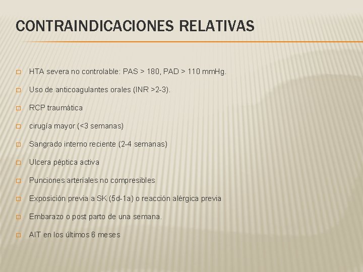 CONTRAINDICACIONES RELATIVAS � HTA severa no controlable: PAS > 180, PAD > 110 mm.