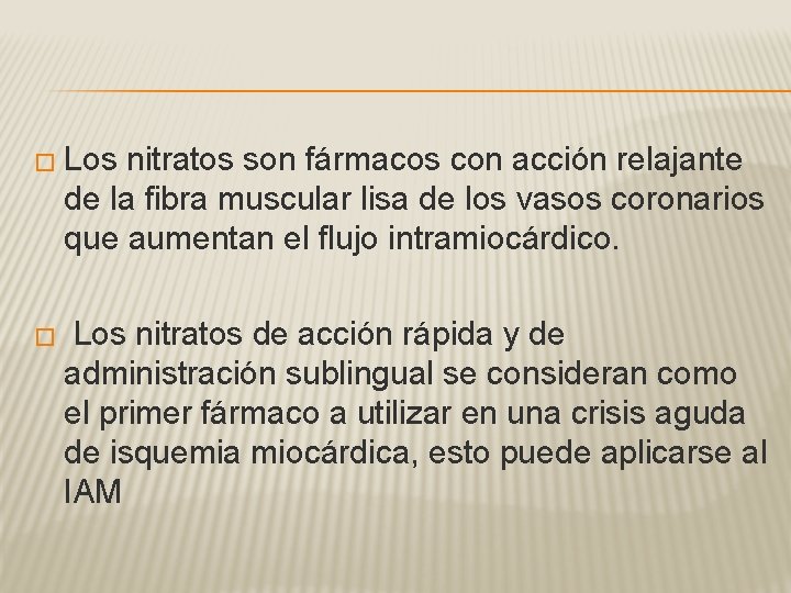 � Los nitratos son fármacos con acción relajante de la fibra muscular lisa de