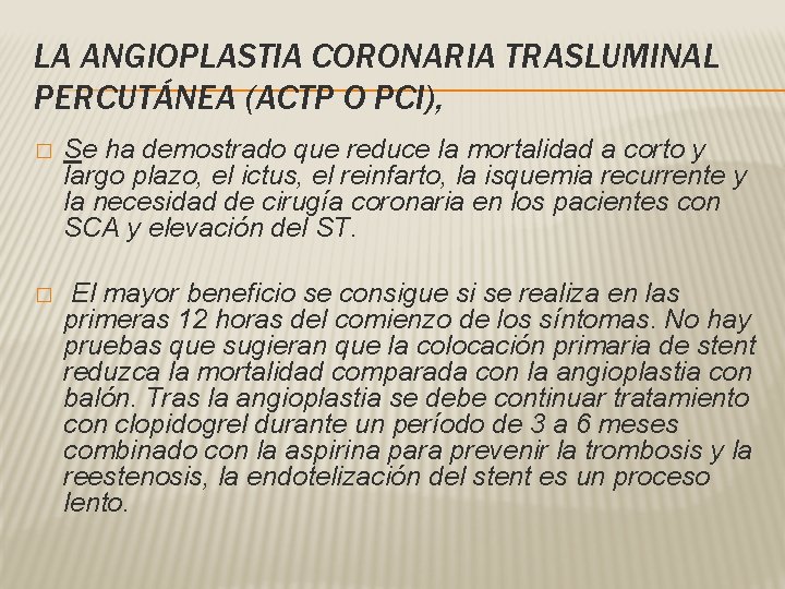 LA ANGIOPLASTIA CORONARIA TRASLUMINAL PERCUTÁNEA (ACTP O PCI), � Se ha demostrado que reduce