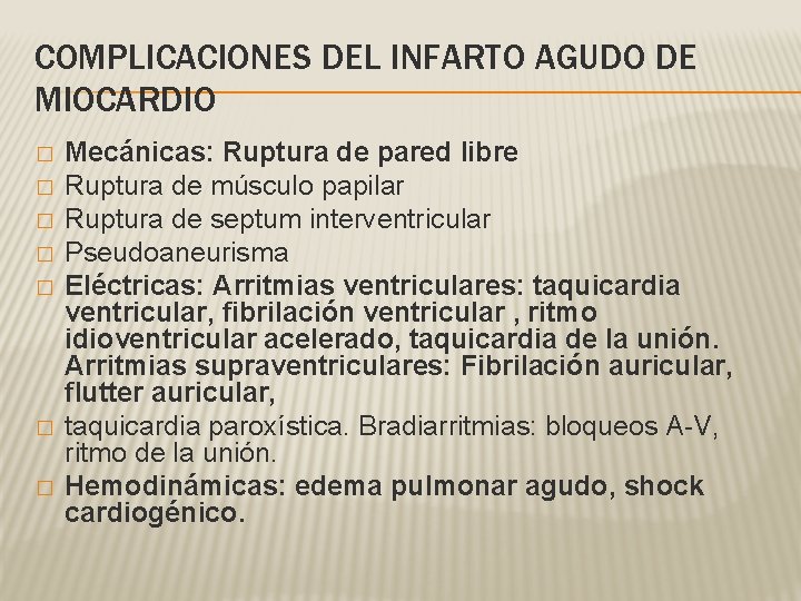 COMPLICACIONES DEL INFARTO AGUDO DE MIOCARDIO � � � � Mecánicas: Ruptura de pared