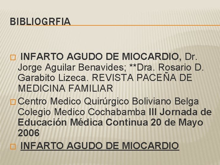 BIBLIOGRFIA INFARTO AGUDO DE MIOCARDIO, Dr. Jorge Aguilar Benavides; **Dra. Rosario D. Garabito Lizeca.