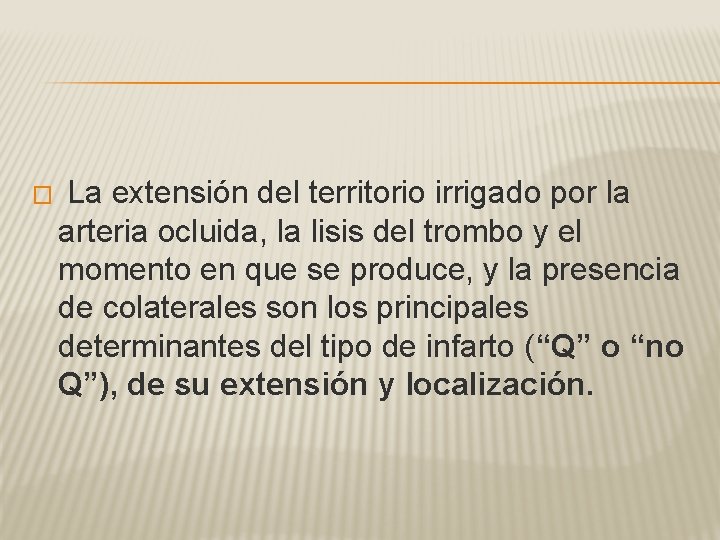 � La extensión del territorio irrigado por la arteria ocluida, la lisis del trombo