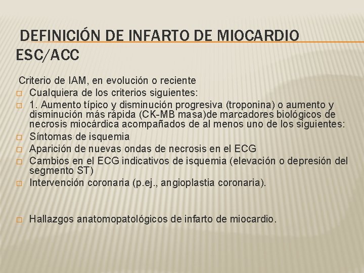 DEFINICIÓN DE INFARTO DE MIOCARDIO ESC/ACC Criterio de IAM, en evolución o reciente �
