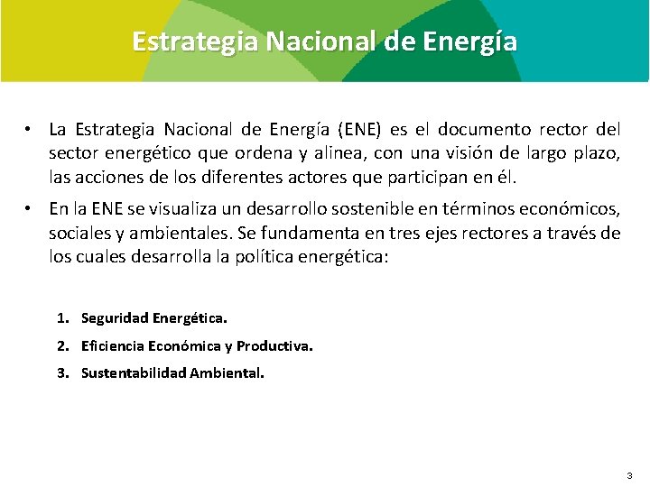 Estrategia Nacional de Energía • La Estrategia Nacional de Energía (ENE) es el documento