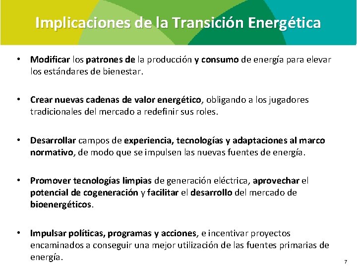 Implicaciones de la Transición Energética • Modificar los patrones de la producción y consumo