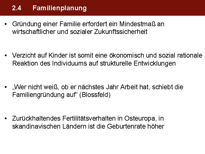 2. 4 Familienplanung • Gründung einer Familie erfordert ein Mindestmaß an wirtschaftlicher und sozialer