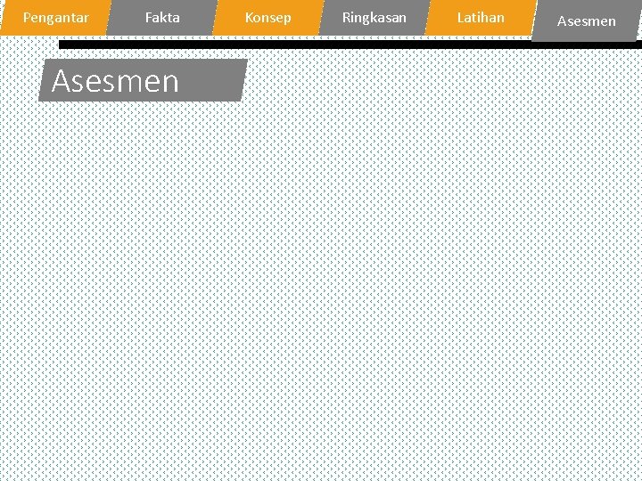 Pengantar Fakta Asesmen Konsep Ringkasan Latihan Asesmen 