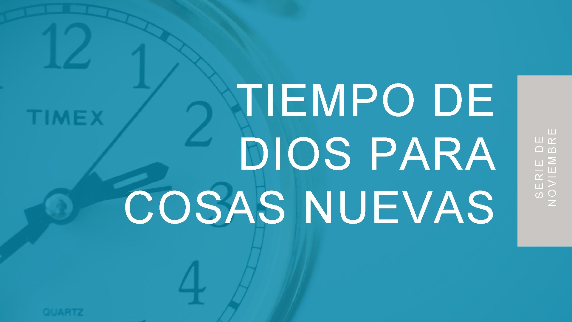 SERIE DE NOVIEMBRE TIEMPO DE DIOS PARA COSAS NUEVAS 