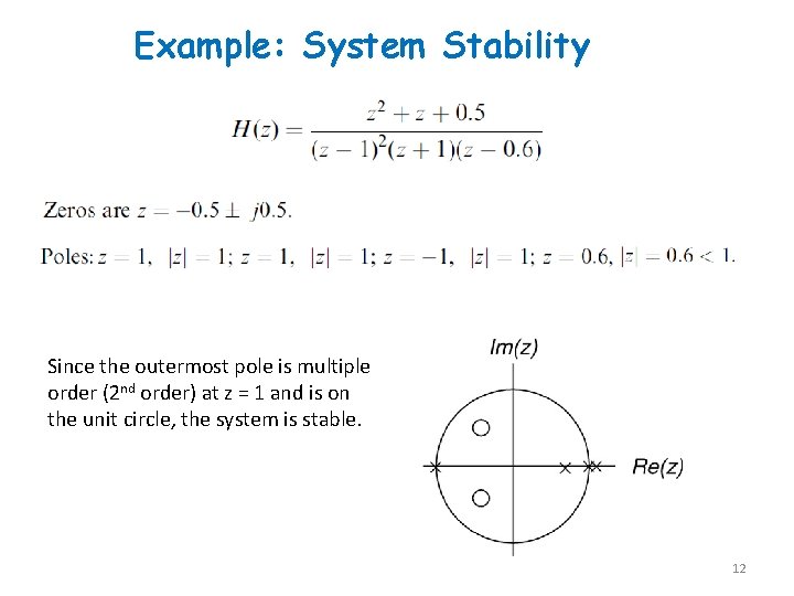 Example: System Stability Since the outermost pole is multiple order (2 nd order) at