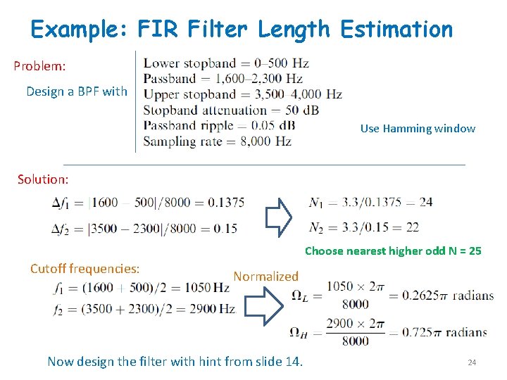 Example: FIR Filter Length Estimation Problem: Design a BPF with Use Hamming window Solution: