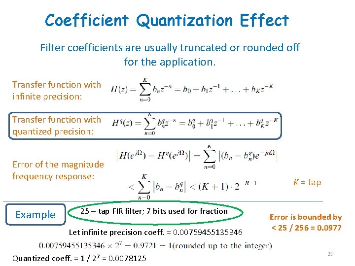 Coefficient Quantization Effect Filter coefficients are usually truncated or rounded off for the application.