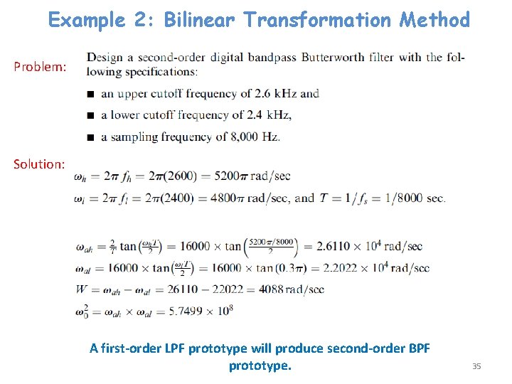 Example 2: Bilinear Transformation Method Problem: Solution: A first-order LPF prototype will produce second-order