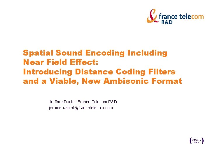 Spatial Sound Encoding Including Near Field Effect: Introducing Distance Coding Filters and a Viable,