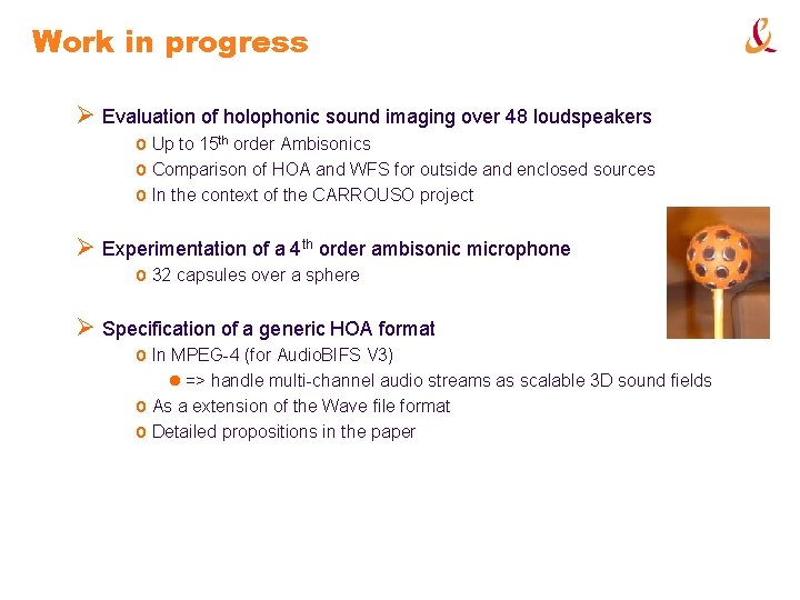 Work in progress Ø Evaluation of holophonic sound imaging over 48 loudspeakers o Up