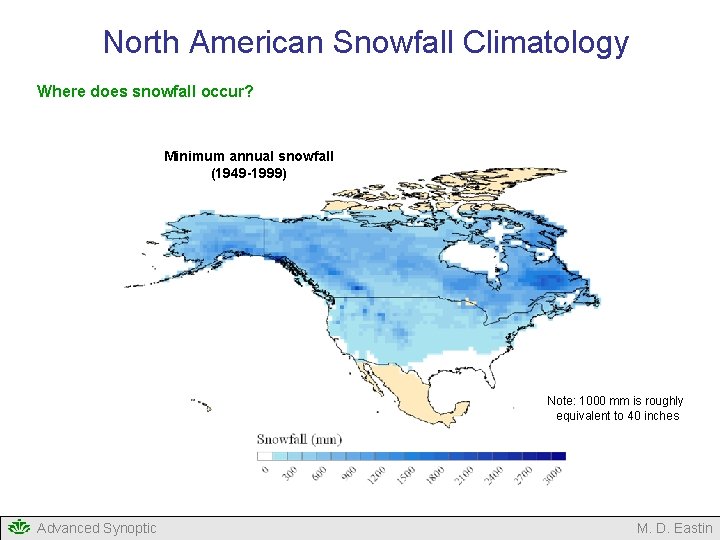 North American Snowfall Climatology Where does snowfall occur? Minimum annual snowfall (1949 -1999) Note: North American Snowfall Climatology Where does snowfall occur? Minimum annual snowfall (1949 -1999) Note:
