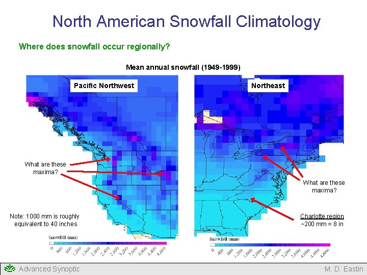 North American Snowfall Climatology Where does snowfall occur regionally? Mean annual snowfall (1949 -1999) North American Snowfall Climatology Where does snowfall occur regionally? Mean annual snowfall (1949 -1999)