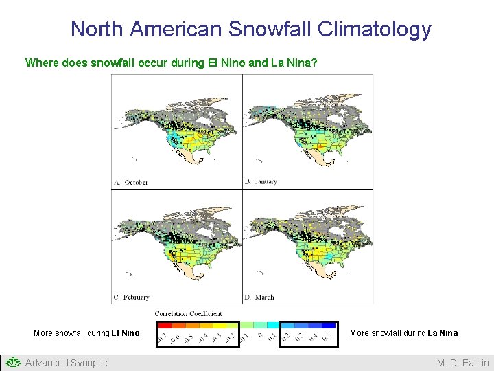 North American Snowfall Climatology Where does snowfall occur during El Nino and La Nina? North American Snowfall Climatology Where does snowfall occur during El Nino and La Nina?