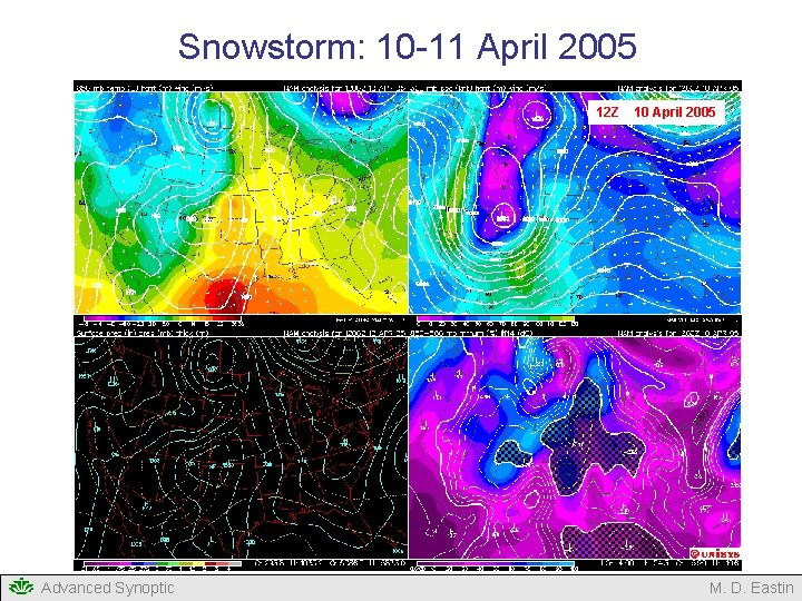 Snowstorm: 10 -11 April 2005 12 Z Advanced Synoptic 10 April 2005 M. D. Snowstorm: 10 -11 April 2005 12 Z Advanced Synoptic 10 April 2005 M. D.