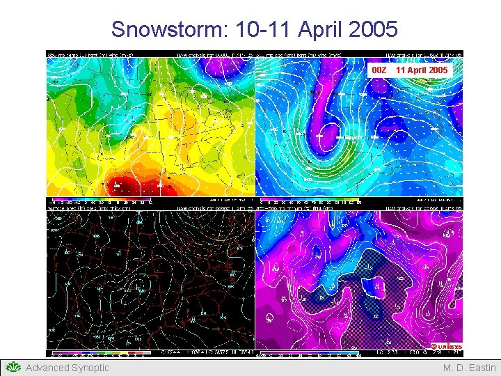 Snowstorm: 10 -11 April 2005 00 Z Advanced Synoptic 11 April 2005 M. D. Snowstorm: 10 -11 April 2005 00 Z Advanced Synoptic 11 April 2005 M. D.