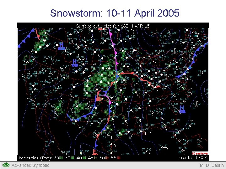 Snowstorm: 10 -11 April 2005 Advanced Synoptic M. D. Eastin Snowstorm: 10 -11 April 2005 Advanced Synoptic M. D. Eastin