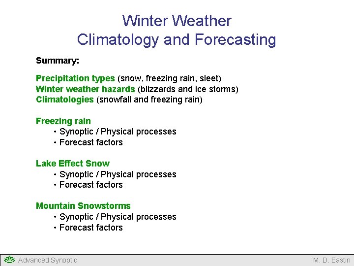 Winter Weather Climatology and Forecasting Summary: Precipitation types (snow, freezing rain, sleet) Winter weather Winter Weather Climatology and Forecasting Summary: Precipitation types (snow, freezing rain, sleet) Winter weather
