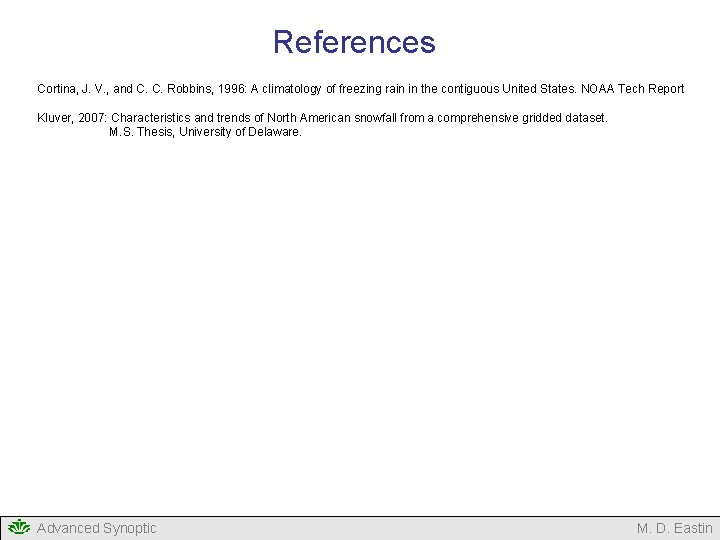 References Cortina, J. V. , and C. C. Robbins, 1996: A climatology of freezing References Cortina, J. V. , and C. C. Robbins, 1996: A climatology of freezing