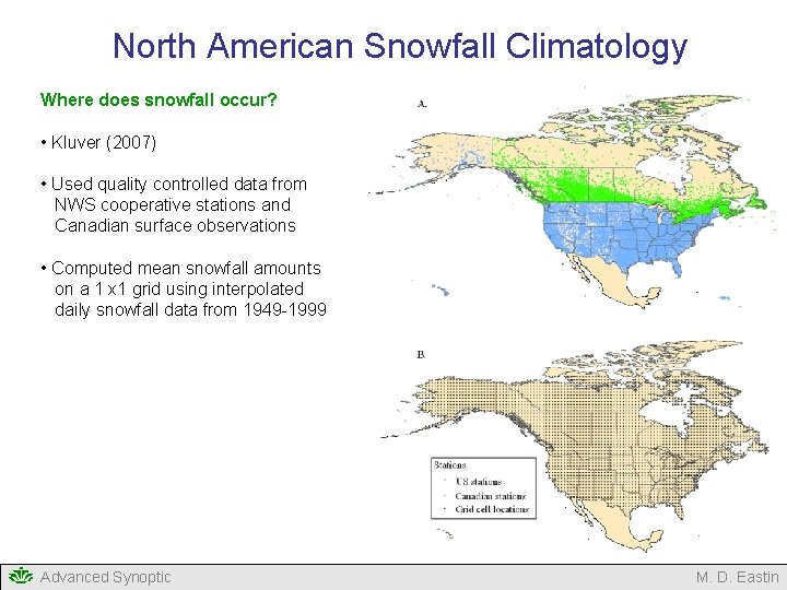 North American Snowfall Climatology Where does snowfall occur? • Kluver (2007) • Used quality North American Snowfall Climatology Where does snowfall occur? • Kluver (2007) • Used quality