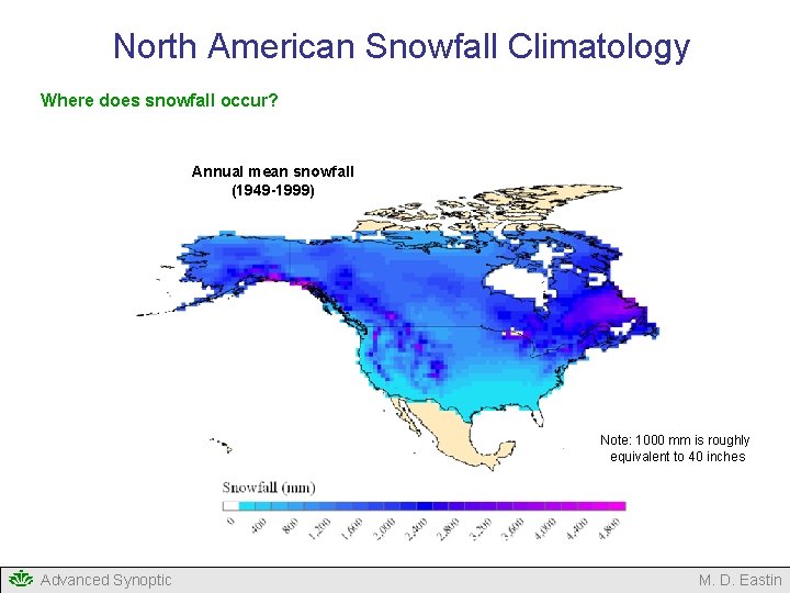 North American Snowfall Climatology Where does snowfall occur? Annual mean snowfall (1949 -1999) Note: North American Snowfall Climatology Where does snowfall occur? Annual mean snowfall (1949 -1999) Note: